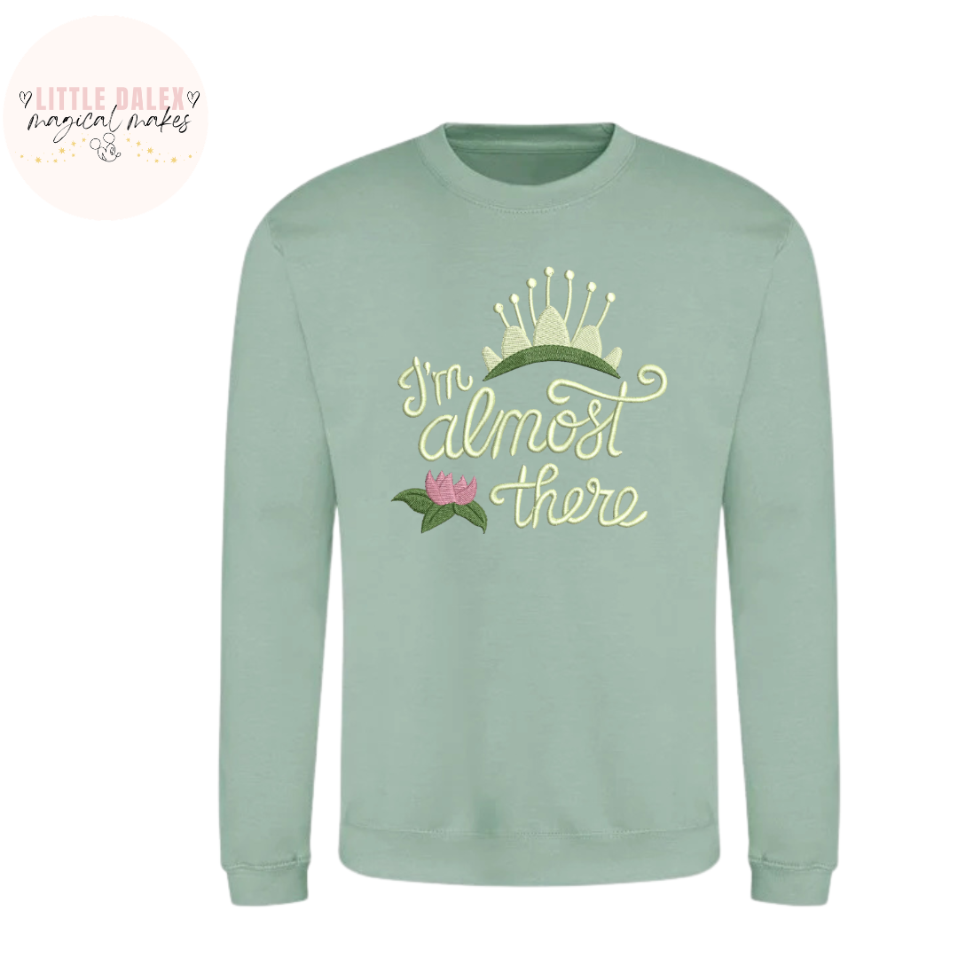 I'm Almost There Sweatshirt